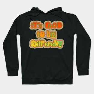 IT's Good to be different Hoodie